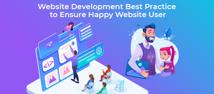Website Development Best Practice to Ensure Happy Website Users