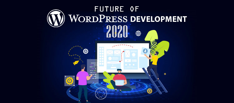 Future Of WordPress Development In 2020 And Beyond